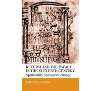 Kathleen G. Cushing Reform and the Papacy in the Eleventh Century (Tascabile)