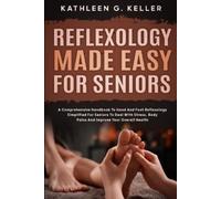 Kathleen G Keller Reflexology Made Easy for Seniors (Tascabile)