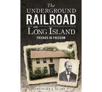 Kathleen G. Velsor The Underground Railroad on Long Island (Tascabile)
