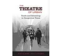 Kathleen Gallagher The Theatre of Urban (Tascabile)