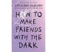 Kathleen Glasgow How to Make Friends with the Dark (Tascabile)