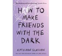 Kathleen Glasgow How to Make Friends with the Dark (Tascabile)
