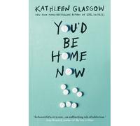 Kathleen Glasgow You'd Be Home Now (Tascabile)