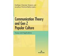Kathleen Glenister R Communication Theory and Gen Z Popular C (Copertina rigida)
