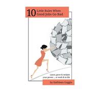 Kathleen Goggin 10 Little Rules When Good Jobs Go Bad (Tascabile)