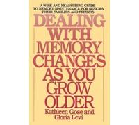 Kathleen Gose Gloria Le Dealing with Memory Changes As You Grow Old (Tascabile)