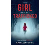 Kathleen Guire The Girl Who Was Trafficked (Tascabile)