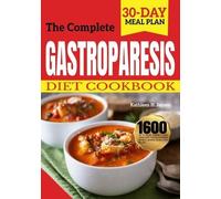 Kathleen H Jensen The Complete Gastroparesis Diet Cookbook (Tascabile)