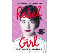 Kathleen Hanna Rebel Girl (Copertina rigida)