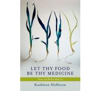 Kathleen Hefferon Let Thy Food Be Thy Medicine (Copertina rigida)