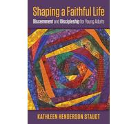 Kathleen Henderson Staudt Shaping a Faithful Life (Tascabile)