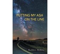 Kathleen Holliday Putting My Ash on the Line (Tascabile)