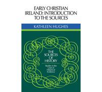 Kathleen Hughes Early Christian Ireland (Tascabile) Sources of History
