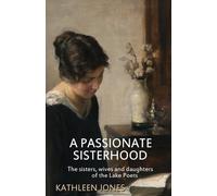 Kathleen Jones A Passionate Sisterhood (Tascabile)