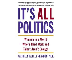 Kathleen Kelley Reardon It's All Politics (Tascabile)