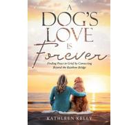 Kathleen Kelly A Dog's Love Is Forever (Tascabile)