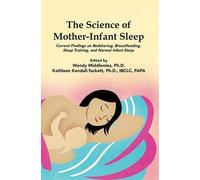 Kathleen Kendal The Science of Mother-Infant Sleep: Current Findings (Tascabile)