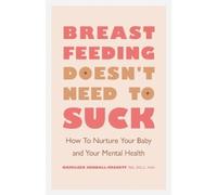 Kathleen Kendall-Tackett Breastfeeding Doesn't Need to Suck (Tascabile)