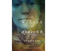 Kathleen Kent The Wolves of Andover (Tascabile)