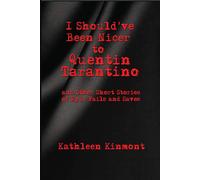 Kathleen Kinmon I Should've Been Nicer to Quentin Tarantino - (Copertina rigida)