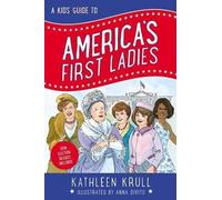 Kathleen Krull A Kids' Guide to America's First Ladies (Copertina rigida)