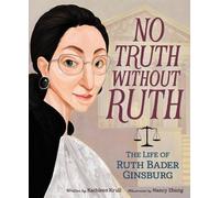 Kathleen Krull No Truth Without Ruth: The Life of Ruth Bader Ginsbur (Tascabile)