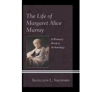 Kathleen L. Sheppard The Life of Margaret Alice Murray (Copertina rigida)