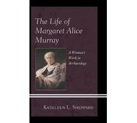 Kathleen L. Sheppard The Life of Margaret Alice Murray (Tascabile)