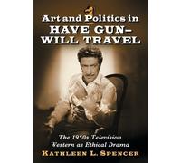 Kathleen L. Spencer Art and Politics in Have GunWill Travel (Tascabile)