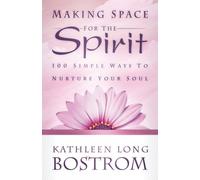 Kathleen Long Bostrom Making Space for the Spirit (Tascabile)