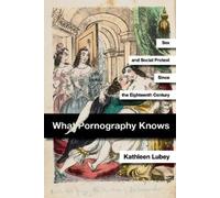 Kathleen Lubey What Pornography Knows (Tascabile)