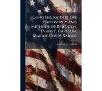 Kathleen M Gomr Gung Ho, Raider The Philosophy and Methods of Brig. (Tascabile)