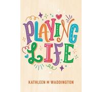 Kathleen M Waddington Playing Life (Tascabile)