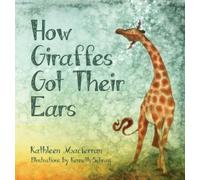 Kathleen Macferran How Giraffes Got Their Ears (Copertina rigida) Giraffe Tales