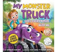 Kathleen Marcath My Monster Truck Goes Everywhere with Me (Tascabile)