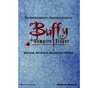 Kathleen Mattso The Gentleviewer's Obsessive Guide to Buffy the Vamp (Tascabile)