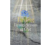 Kathleen Maxwell-Rambie Thriving Through Seasons of Grief (Tascabile)