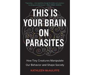 Kathleen McAuliffe This Is Your Brain On Parasites (Tascabile)