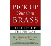 Kathleen McChesney William Gavin Tom Peters Pick Up Your Own Brass (Tascabile)