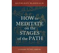 Kathleen McDonald How to Meditate on the Stages of the Path (Tascabile)