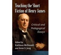 Kathleen McDonald Teaching the Short Fiction of Henry James (Tascabile)