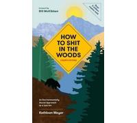 Kathleen Meyer How to Shit in the Woods (Tascabile)