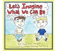 Kathleen Morgan Let's Imagine What We Can Be (Tascabile)