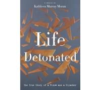 Kathleen Murray Moran Life Detonated (Copertina rigida)