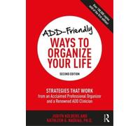 Kathleen Nadeau Judith Kolber ADD-Friendly Ways to Organize Your Lif (Tascabile)