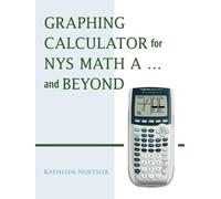 Kathleen Noftsier Graphing Calculator for NYS Math A... and Beyond (Tascabile)