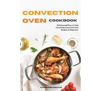 Kathleen Nolove Convection Oven Cookbook (Tascabile)
