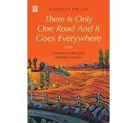Kathleen Phelan There Is Only One Road And It Goes Everywhere (Tascabile)