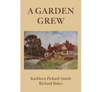 Kathleen Pickard-Smith A Garden Grew (Tascabile)