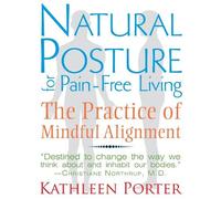 Kathleen Porter Natural Posture for Pain-Free Living (Tascabile)